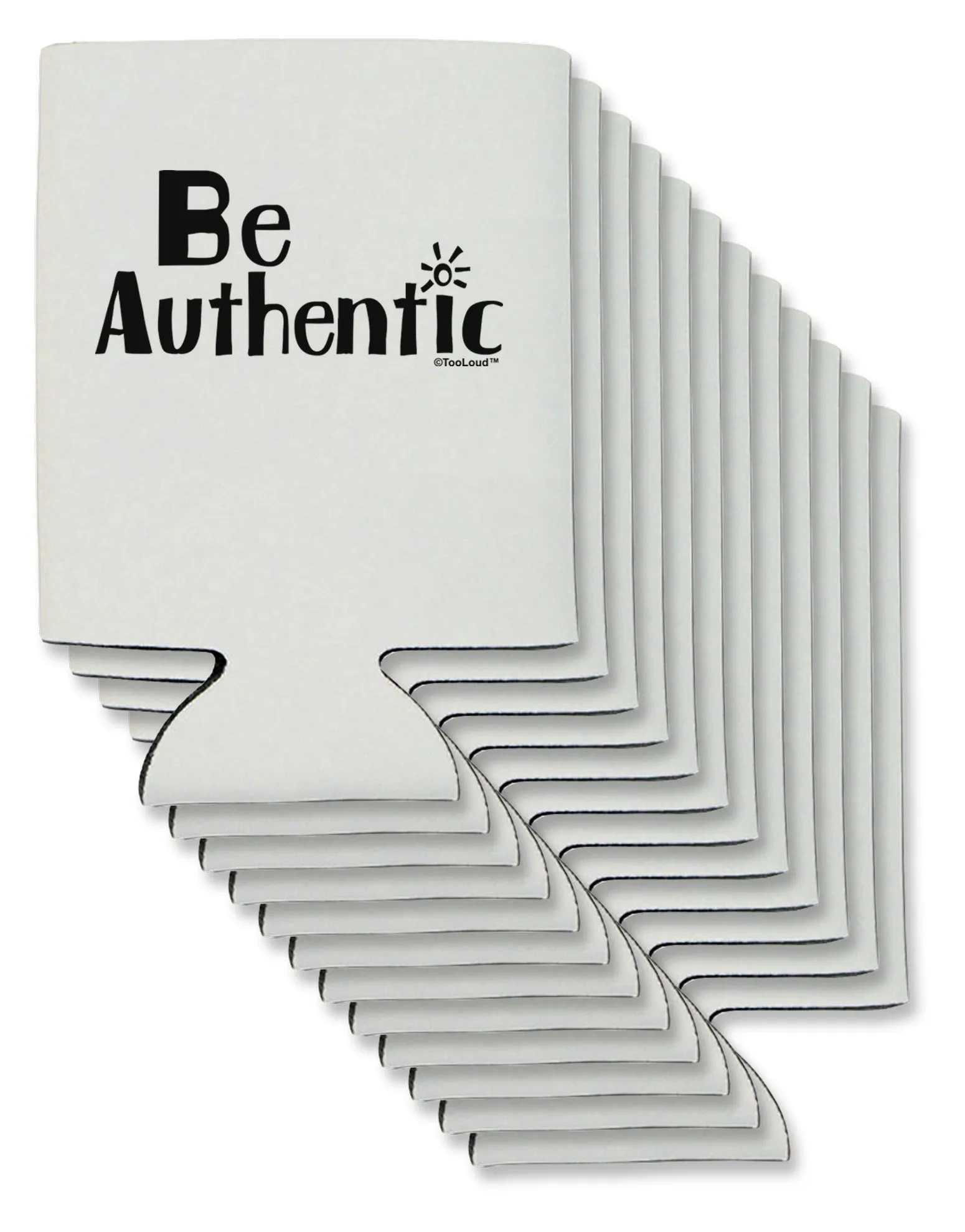 Be Authentic - Inspiring Words Can / Bottle Insulator Coolers by TooLoud