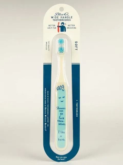 BlueQ "Showers Can Go Fuck Themselves.I Like A Bath" Toothbrush
